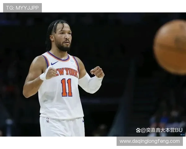 杰伦·布伦森引领尼克斯崛起成为球队新核心的成长之路