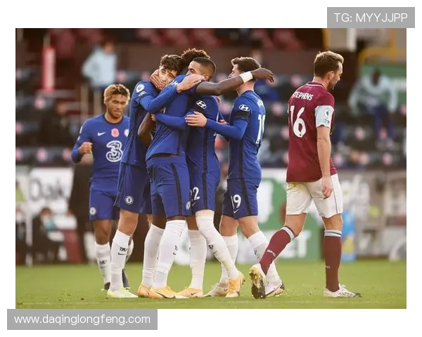 360切尔西迎战伯恩利全力争胜力争积分榜上升之战